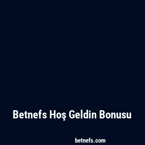 Betnefs Hoş Geldin Bonusu