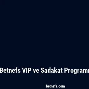 Betnefs VIP ve Sadakat Programı